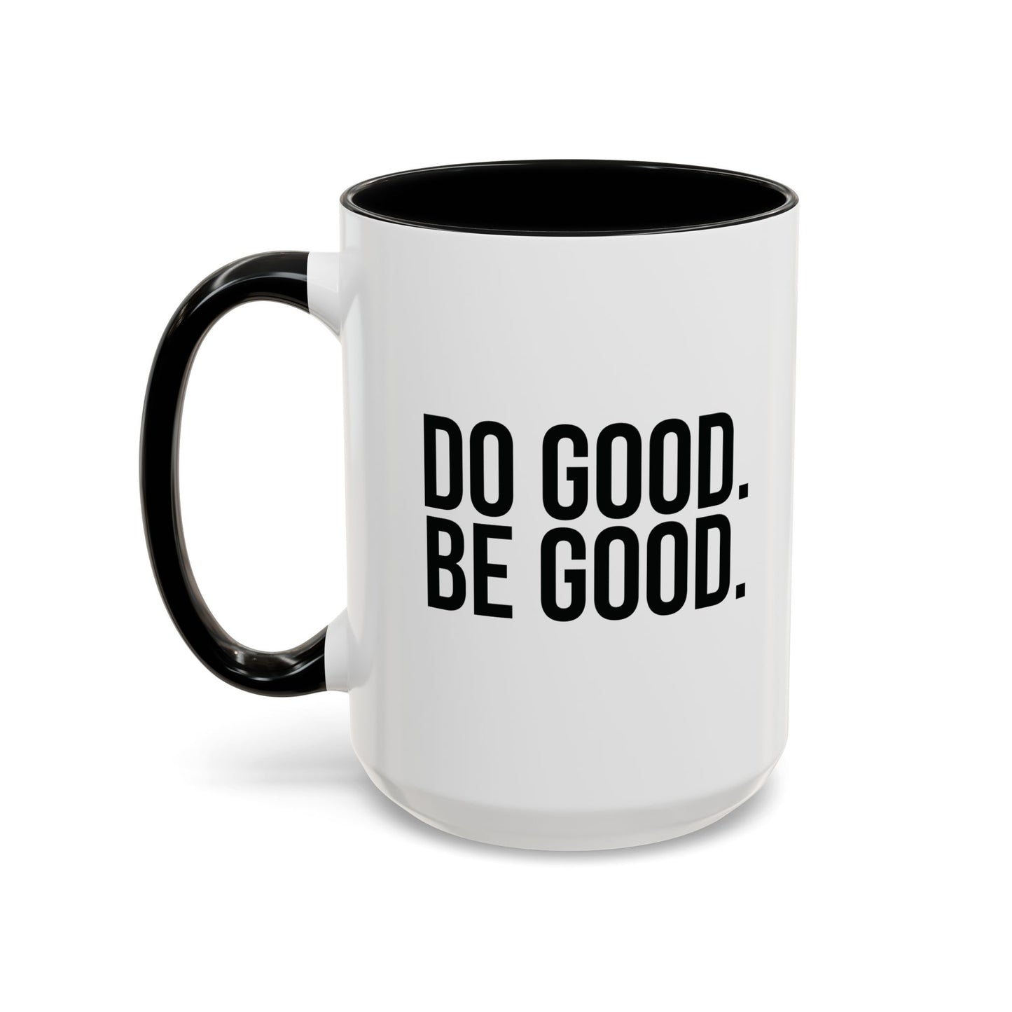 DO GOOD BE GOOD Coffee Mug (11oz & 15oz)