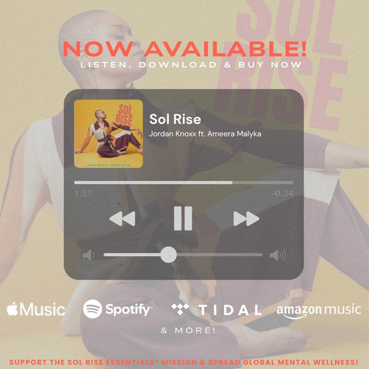 SOL RISE ESSENTIALS SOL RISE SONG PROMO MUSIC WELLNESS ANTHEM MENTAL HEALTH jordan knoxx ameera malyka download now stream buy